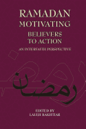 Ramadan: Motivating Believers to Action: An Interfaith Perspective