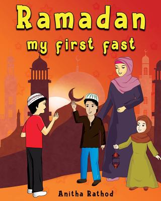 Ramadan My First Fast - Rathod, Anitha