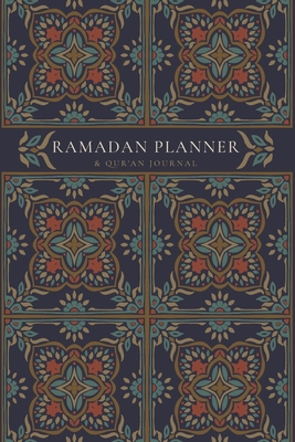 Ramadan Planner with Integrated Qur'an Journal: Navy: Focus on spiritual, physical and mental health - Ismail, Reyhana