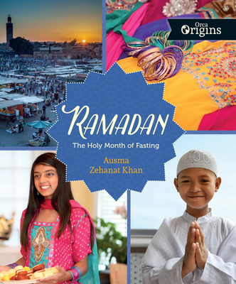 Ramadan: The Holy Month of Fasting - Khan, Ausma Zehanat