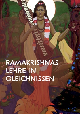 Ramakrishnas Lehre in Gleichnissen: Gleichnisse, mythologische Geschichten und Beispiele aus dem Alltag - Ramakrishna, Sri, and Ebert, Gabriele (Editor)