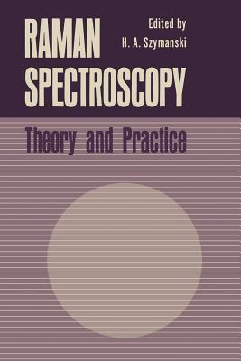 Raman Spectroscopy: Theory and Practice - Szymanski, H a