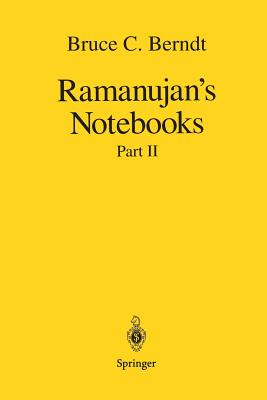 Ramanujan's Notebooks: Part II - Berndt, Bruce C
