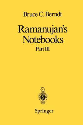 Ramanujan's Notebooks: Part III - Berndt, Bruce C.