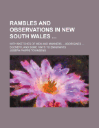 Rambles and Observations in New South Wales: With Sketches of Men and Manners ... Aborigines ... Scenery, and Some Hints to Emigrants