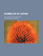 Rambles in Japan: The Land of the Rising Sun