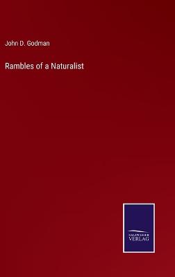 Rambles of a Naturalist - Godman, John D