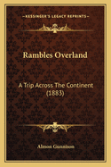 Rambles Overland: A Trip Across the Continent (1883)
