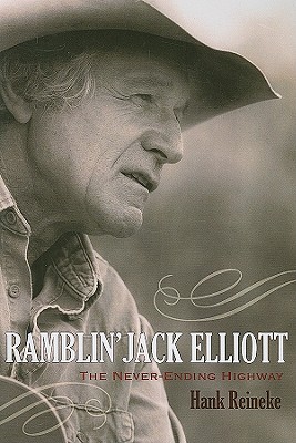 Ramblin' Jack Elliott: The Never-Ending Highway - Reineke, Hank