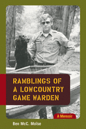 Ramblings of a Lowcountry Game Warden: A Memoir