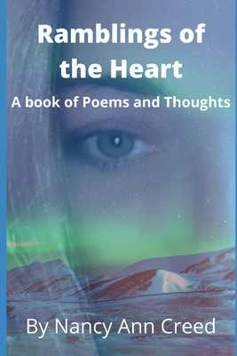 Ramblings of the Heart: A Book of Poems and Thoughts - Creed, Nancy Ann, and Ann, Nancy