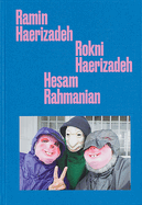 Ramin Haerizadeh, Rokni Haerizadeh And Hesam Rahmanian