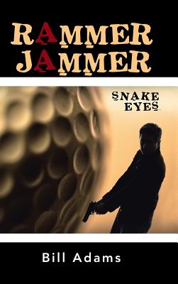 Rammer Jammer: Snake Eyes - Adams, Bill