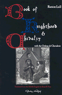 Ramon Lull's Book of Knighthood & Chivalry - Llul, Ramon, and Price, Brian (Editor)