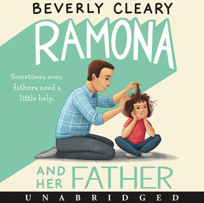 Ramona and Her Father - Cleary, Beverly, and Channing, Stockard (Read by)