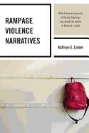 Rampage Violence Narratives: What Fictional Accounts of School Shootings Say about the Future of America's Youth