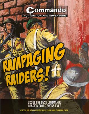 Rampaging Raiders!: Six of the Best Commando Mission Comic Books Ever - Low, George