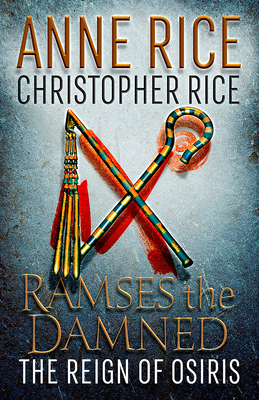 Ramses the Damned: The Reign of Osiris - Rice, Anne, and Rice, Christopher
