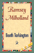 Ramsey Milholland - Tarkington, Booth, and Booth Tarkington, and 1stworld Library (Editor)