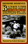 Ranch Life & the Hunting Trail - Roosevelt, Theodore, and Hunt, John Gabriel (Foreword by)
