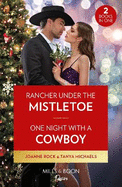 Rancher Under The Mistletoe / One Night With A Cowboy: Mills & Boon Desire: Rancher Under the Mistletoe (Kingsland Ranch) / One Night with a Cowboy