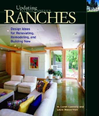 Ranches: Design Ideas for Renovating, Remodeling, and Build - Wasserman, Louis, and Connolly, M Caren