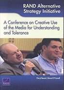 RAND Alternative Strategy Initiative: A Conference on Creative Use of the Media for Understanding and Tolerance - Cheryl Benard, and Edward O'Connell