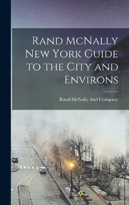 Rand McNally New York Guide to the City and Environs - Rand McNally (Creator)