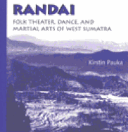 Randai: Folk Theater, Dance, and Martial Arts of West Sumatra