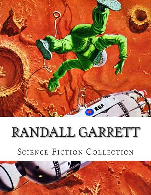 Randall Garrett, Science Fiction Collection - Phillips, Mark, Dr., and Randall, Robert, pse, P.E, and Garrett, Randall