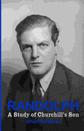 Randolph: A Study of Churchill's Son