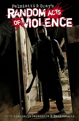 Random Acts of Violence - Palmiotti, Jimmy, and Gray, Justin, and Caracuzzo, Giancarlo