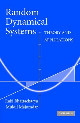 Random Dynamical Systems: Theory and Applications - Bhattacharya, Rabi, and Majumdar, Mukul