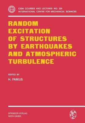 Random Excitation of Structures by Earthquakes and Atmospheric Turbulence - Parkus, Heinz (Editor)