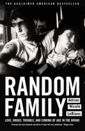 Random Family: Love, Drugs, Trouble and Coming of Age in the Bronx