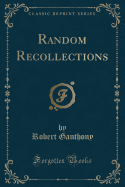 Random Recollections (Classic Reprint)