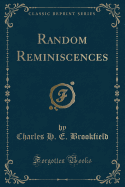 Random Reminiscences (Classic Reprint)