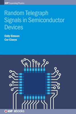 Random Telegraph Signals in Semiconductor Devices - Simoen, Eddy, and Claeys, Cor