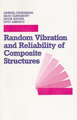 Random Vibration and Reliability of Composite Structures - Aboudi, Jacob, and Cederbaum, Gabriel, and Elishakoff, Isaac