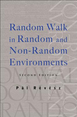 Random Walk in Random and Non-Random Environments (Second Edition) - Revesz, Pal