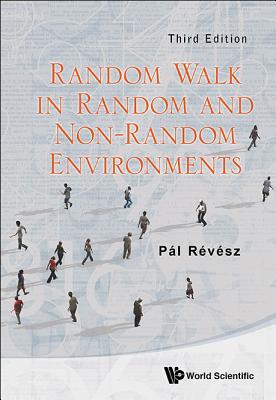 Random Walk In Random And Non-random Environments (Third Edition) - Revesz, Pal