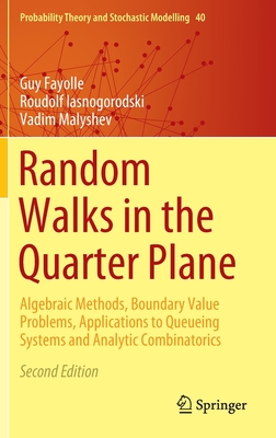Random Walks in the Quarter Plane: Algebraic Methods, Boundary Value Problems, Applications to Queueing Systems and Analytic Combinatorics - Fayolle, Guy, and Iasnogorodski, Roudolf, and Malyshev, Vadim
