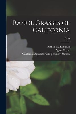 Range Grasses of California; B430 - Sampson, Arthur W (Arthur William) (Creator), and Chase, Agnes 1869-1963, and California Agricultural Experiment St (Creator)