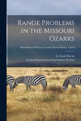 Range Problems in the Missouri Ozarks; no.9 - Martin, S Clark (Samuel Clark) 1916- (Creator), and Central States Forest Experiment Stat (Creator)