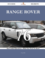 Range Rover 76 Success Secrets - 76 Most Asked Questions on Range Rover - What You Need to Know