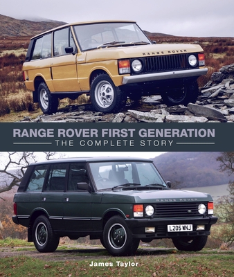 Range Rover First Generation: The Complete Story - Taylor, James