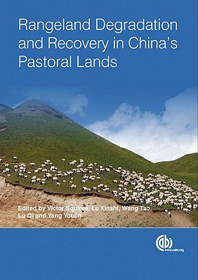 Rangeland Degradation and Recovery in China's Pastoral Lands - Squires, Victor R (Editor), and Lu, Xinshi (Editor), and Lu, Qi (Editor)