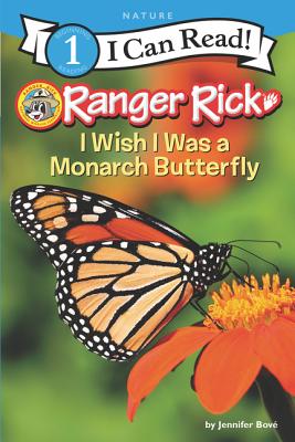 Ranger Rick: I Wish I Was a Monarch Butterfly - Bov, Jennifer