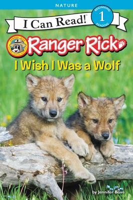 Ranger Rick: I Wish I Was a Wolf - Bov, Jennifer