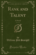 Rank and Talent, Vol. 1 of 3: A Novel (Classic Reprint)